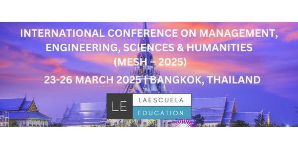 INTERNATIONAL CONFERENCE ON MANAGEMENT ENGINEERING SCIENCES & HUMANITIES 2025 (MESH – 2025)